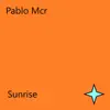 Pablo Mcr - Sunrise - Single